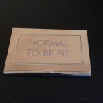 NORMAL TO BE FIT Engraved Business Card holders